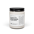 Too Much | Inspirational Soy Candle 9oz